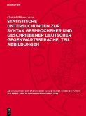 Statistische Untersuchungen zur Syntax gesprochener und geschriebener deutscher Gegenwartssprache, Teil Abbildungen (eBook, PDF) Statistische Untersuchungen zur Syntax gesprochener und geschriebener deutscher Gegenwartssprache, Teil Abbildungen (eBook, PDF)
