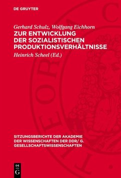 Zur Entwicklung der sozialistischen Produktionsverhältnisse (eBook, PDF) - Schulz, Gerhard; Eichhorn, Wolfgang