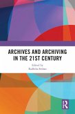 Archives and Archiving in the 21st Century (eBook, ePUB)