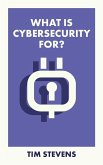 What Is Cybersecurity For? (eBook, ePUB)