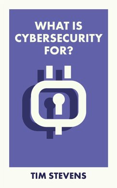 What Is Cybersecurity For? (eBook, ePUB) - Stevens, Tim