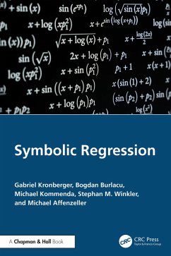 Symbolic Regression (eBook, ePUB) - Kronberger, Gabriel; Burlacu, Bogdan; Kommenda, Michael; Winkler, Stephan M.; Affenzeller, Michael