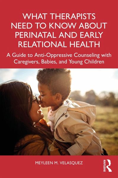 What Therapists Need to Know About Perinatal and Early Relational Health (eBook, PDF) What Therapists Need to Know About Perinatal and Early Relational Health (eBook, PDF)