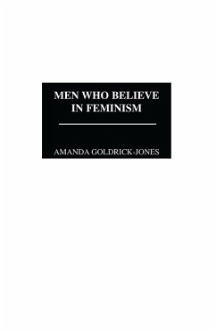 Men Who Believe in Feminism (eBook, PDF) - Goldrick-Jones, Amanda Men Who Believe in Feminism (eBook, PDF) - Goldrick-Jones, Amanda
