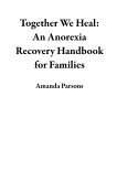 Together We Heal: An Anorexia Recovery Handbook for Families (eBook, ePUB)