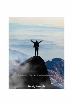 Echoes of Us: The Last Guardians of Humanity (eBook, ePUB) - Joseph, Nesly