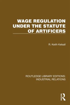 Wage Regulation under the Statute of Artificers (eBook, PDF) - Kelsall, R. Keith