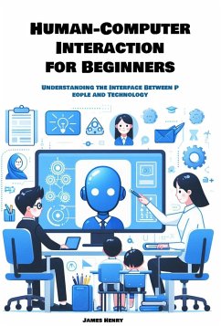 Human-Computer Interaction for Beginners (eBook, ePUB) - Henry, James