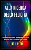 Alla Ricerca della Felicità: Le Tecniche per Combattere Paura, Ansia, Angoscia, Stress e Attacchi di Panico per Trovare la Serenità, Vivere Felici e in Armonia (eBook, ePUB) Alla Ricerca della Felicità: Le Tecniche per Combattere Paura, Ansia, Angoscia, Stress e Attacchi di Panico per Trovare la Serenità, Vivere Felici e in Armonia (eBook, ePUB)