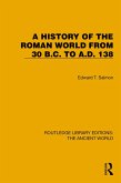 A History of the Roman World from 30 B.C. to A.D. 138 (eBook, PDF) A History of the Roman World from 30 B.C. to A.D. 138 (eBook, PDF)