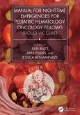 Manual for Night-Time Emergencies for Pediatric Hematology-Oncology Fellows (eBook, ePUB) Manual for Night-Time Emergencies for Pediatric Hematology-Oncology Fellows (eBook, ePUB)