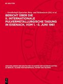Bericht über die II. Internationale Pulvermetallurgische Tagung in Eisenach, vom 1. -3. Juni 1961 (eBook, PDF) Bericht über die II. Internationale Pulvermetallurgische Tagung in Eisenach, vom 1. -3. Juni 1961 (eBook, PDF)