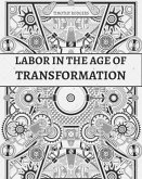 Labor in the Age of Transformation: Building Power, Solidarity, and a Just Future (eBook, ePUB)