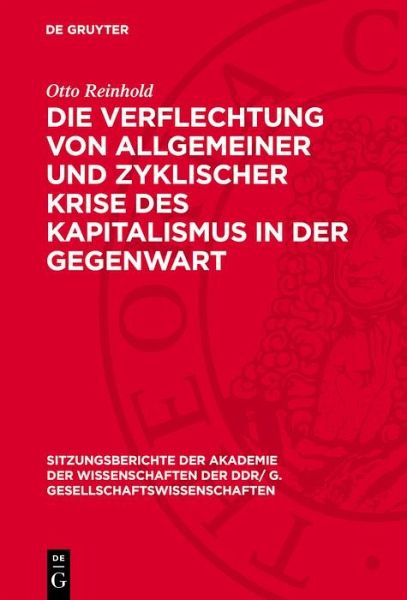Die Verflechtung von allgemeiner und zyklischer Krise des Kapitalismus in der Gegenwart (eBook, PDF) Die Verflechtung von allgemeiner und zyklischer Krise des Kapitalismus in der Gegenwart (eBook, PDF)