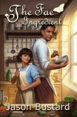 The Fae Ingredient (Seeker's Kitchen, #1) (eBook, ePUB) The Fae Ingredient (Seeker's Kitchen, #1) (eBook, ePUB)