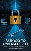 Pathway to Cybersecurity: A Beginner's Handbook to Enter the Digital Defense Field (Cyber Nexus, #1) (eBook, ePUB) Pathway to Cybersecurity: A Beginner's Handbook to Enter the Digital Defense Field (Cyber Nexus, #1) (eBook, ePUB)
