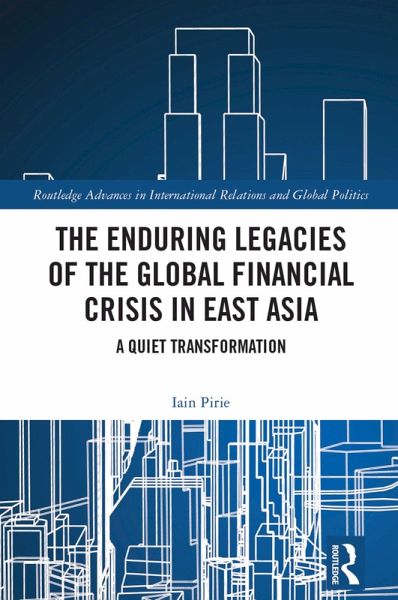 The Enduring Legacies of the Global Financial Crisis in East Asia (eBook, PDF)