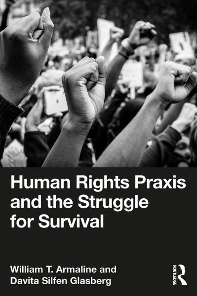 Human Rights Praxis and the Struggle for Survival (eBook, ePUB) Human Rights Praxis and the Struggle for Survival (eBook, ePUB)