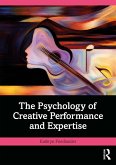 The Psychology of Creative Performance and Expertise (eBook, PDF) The Psychology of Creative Performance and Expertise (eBook, PDF)