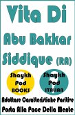Vita Di Abu Bakkar Siddique (RA) (eBook, ePUB) Vita Di Abu Bakkar Siddique (RA) (eBook, ePUB)