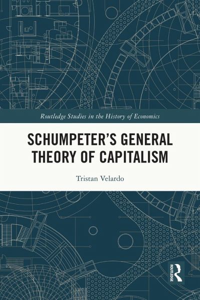 Schumpeter's General Theory of Capitalism (eBook, ePUB) Schumpeter's General Theory of Capitalism (eBook, ePUB)