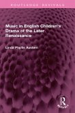 Music in English Children's Drama of the Later Renaissance (eBook, ePUB) Music in English Children's Drama of the Later Renaissance (eBook, ePUB)