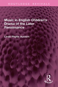 Music in English Children's Drama of the Later Renaissance (eBook, ePUB) - Austern, Linda Phyllis