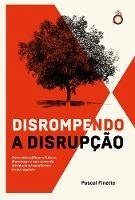 Disrompendo a disrupção (eBook, ePUB) - Finette, Pascal