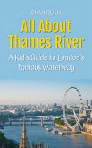 All About Thames River: A Kid's Guide to London's Famous Waterway (Educational Books For Kids, #44) (eBook, ePUB)