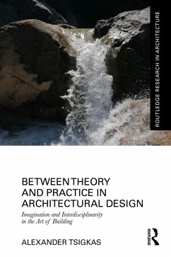 Between Theory and Practice in Architectural Design (eBook, ePUB) - Tsigkas, Alexander