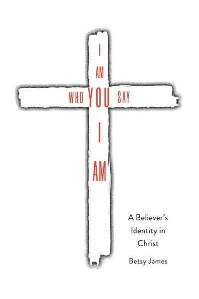 I Am Who YOU Say I Am (eBook, ePUB) I Am Who YOU Say I Am (eBook, ePUB)
