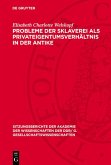 Probleme der Sklaverei als Privateigentumsverhältnis in der Antike (eBook, PDF)