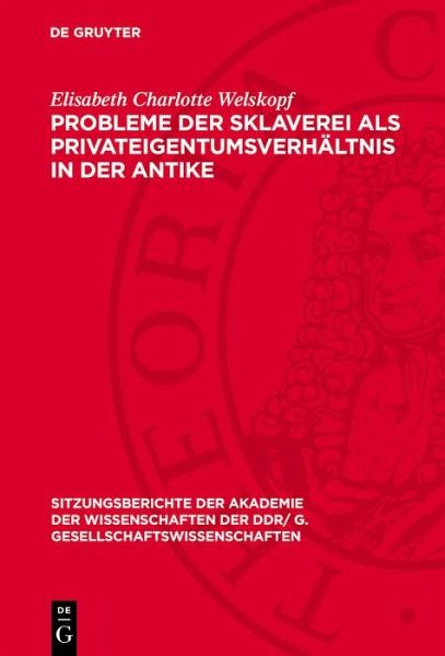 Probleme der Sklaverei als Privateigentumsverhältnis in der Antike (eBook, PDF) Probleme der Sklaverei als Privateigentumsverhältnis in der Antike (eBook, PDF)