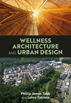 Wellness Architecture and Urban Design (eBook, ePUB) - Tabb, Phillip James; Tatriele, Lahra