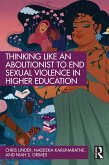Thinking Like an Abolitionist to End Sexual Violence in Higher Education (eBook, ePUB)