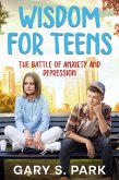 Wisdom for Teens The Battle of Anxiety and Depression (eBook, ePUB)