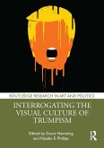 Interrogating the Visual Culture of Trumpism (eBook, PDF)