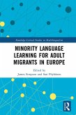 Minority Language Learning for Adult Migrants in Europe (eBook, ePUB) Minority Language Learning for Adult Migrants in Europe (eBook, ePUB)
