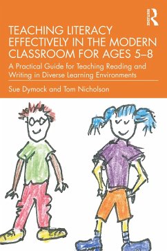 Teaching Literacy Effectively in the Modern Classroom for Ages 5-8 (eBook, ePUB) - Dymock, Sue; Nicholson, Tom