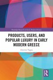 Products, Users, and Popular Luxury in Early Modern Greece (eBook, ePUB)