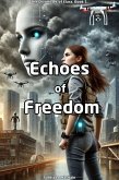 Echoes of Freedom (The Chronicles of Elara, #1) (eBook, ePUB) Echoes of Freedom (The Chronicles of Elara, #1) (eBook, ePUB)