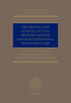 The Protection of Intellectual Property Rights Under International Investment Law (eBook, ePUB) - Klopschinski, Simon; Gibson, Christopher; Grosse Ruse-Khan, Henning