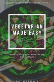 Vegetarian Made Easy (Vegetarian Essentials to Gourmet, #1) (eBook, ePUB) Vegetarian Made Easy (Vegetarian Essentials to Gourmet, #1) (eBook, ePUB)