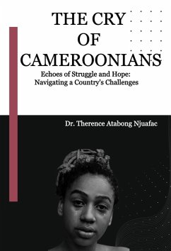 The Cry of Cameroonians (eBook, ePUB) - Njuafac, Therence Atabong