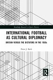 International Football as Cultural Diplomacy (eBook, PDF) International Football as Cultural Diplomacy (eBook, PDF)