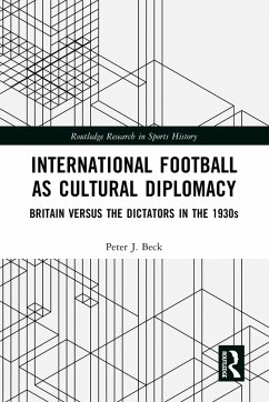 International Football as Cultural Diplomacy (eBook, PDF) - Beck, Peter J.