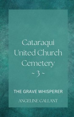 Cataraqui United Church Cemetary 3 (The Grave Whisperer) (eBook, ePUB) - Gallant, Angeline