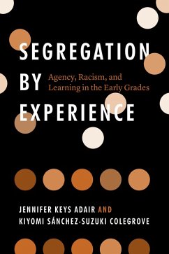 Segregation by Experience (eBook, ePUB) - Jennifer Keys Adair, Adair; Kiyomi Sanchez-Suzuki Colegrove, Colegrove