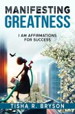 MANIFESTING GREATNESS (eBook, ePUB)