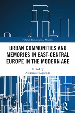 Urban Communities and Memories in East-Central Europe in the Modern Age (eBook, ePUB)